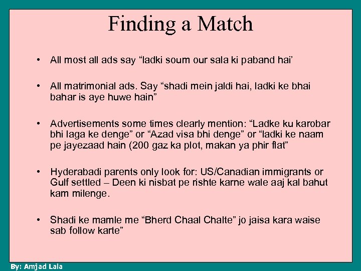 Finding a Match • All most all ads say “ladki soum our sala ki