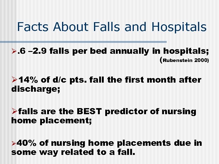 Facts About Falls and Hospitals Ø. 6 – 2. 9 falls per bed annually