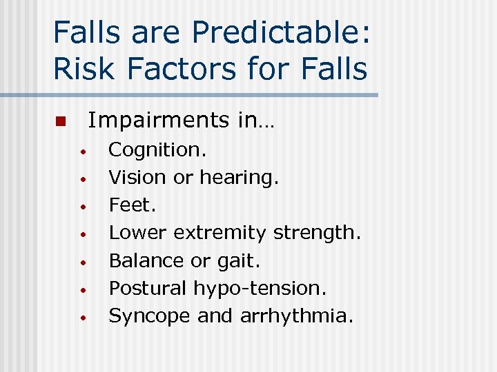 Falls are Predictable: Risk Factors for Falls Impairments in… n • • Cognition. Vision