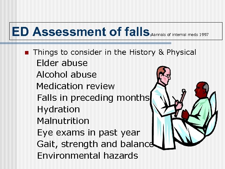 ED Assessment of falls n (Aannals of internal meds 1997 Things to consider in