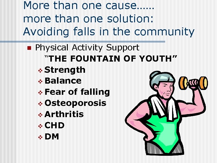 More than one cause…… more than one solution: Avoiding falls in the community n