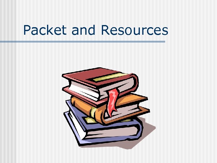 Packet and Resources 