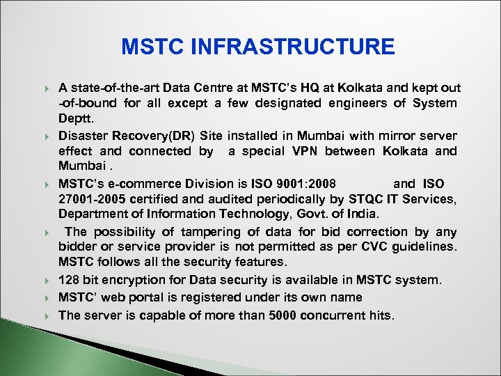 MSTC INFRASTRUCTURE A state-of-the-art Data Centre at MSTC’s HQ at Kolkata and kept out