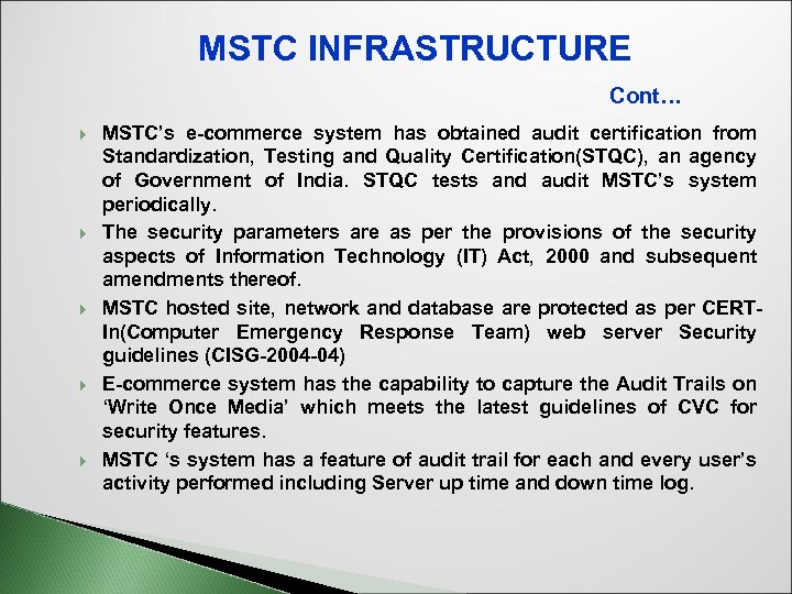 MSTC INFRASTRUCTURE Cont… MSTC’s e-commerce system has obtained audit certification from Standardization, Testing and