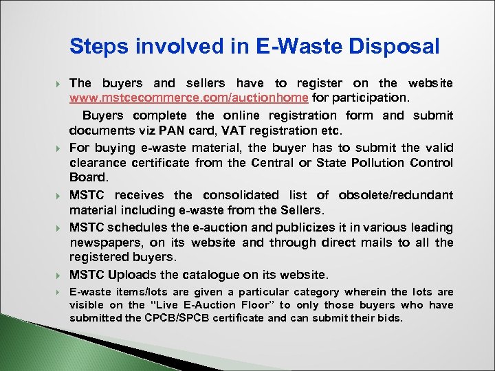 Steps involved in E-Waste Disposal The buyers and sellers have to register on the