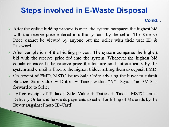 Steps involved in E-Waste Disposal Contd… After the online bidding process is over, the