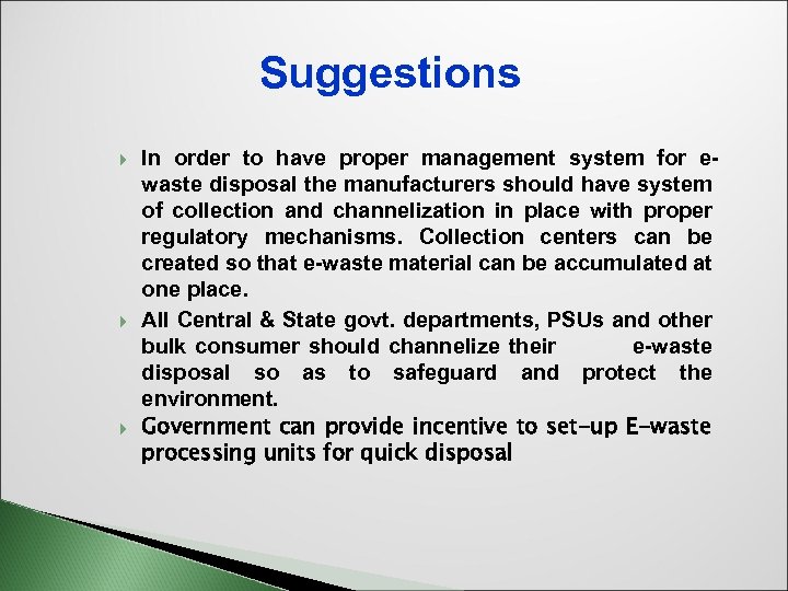 Suggestions In order to have proper management system for ewaste disposal the manufacturers should