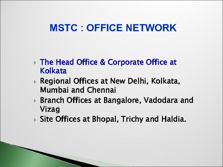 MSTC : OFFICE NETWORK The Head Office & Corporate Office at Kolkata Regional Offices