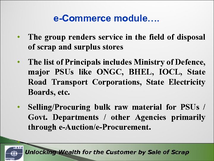e-Commerce module…. • The group renders service in the field of disposal of scrap