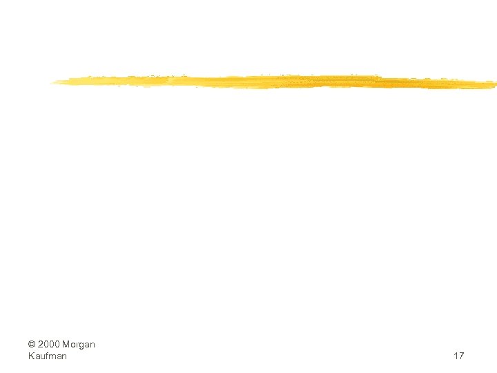 © 2000 Morgan Kaufman 17 
