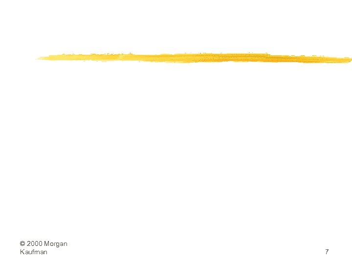 © 2000 Morgan Kaufman 7 