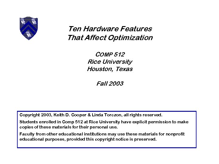 Ten Hardware Features That Affect Optimization COMP 512 Rice University Houston, Texas Fall 2003