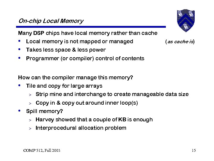 On-chip Local Memory Many DSP chips have local memory rather than cache • Local