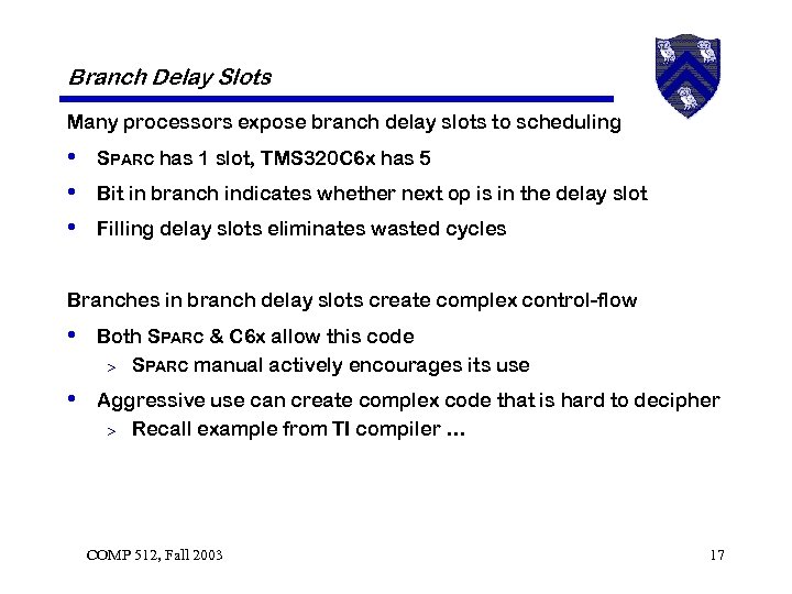 Branch Delay Slots Many processors expose branch delay slots to scheduling • SPARC has