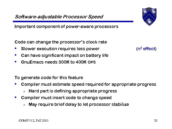 Software-adjustable Processor Speed Important component of power-aware processors Code can change the processor’s clock