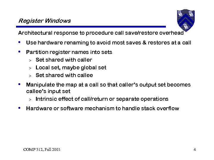 Register Windows Architectural response to procedure call save/restore overhead • Use hardware renaming to
