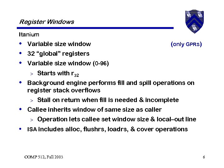 Register Windows Itanium • Variable size window • 32 “global” registers • Variable size