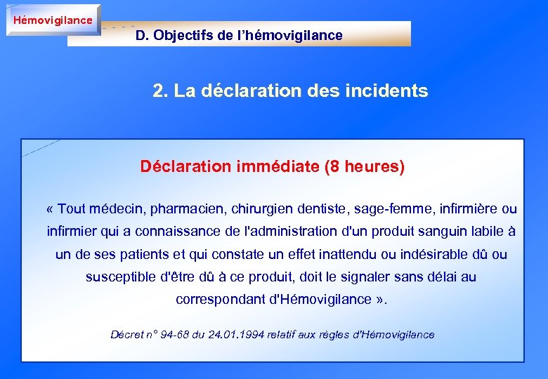 Hémovigilance D. Objectifs de l’hémovigilance 2. La déclaration des incidents Déclaration immédiate (8 heures)