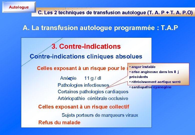 Autologue C. Les 2 techniques de transfusion autologue (T. A. P + T. A.