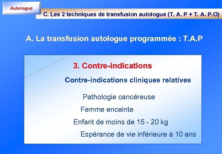 Autologue C. Les 2 techniques de transfusion autologue (T. A. P + T. A.