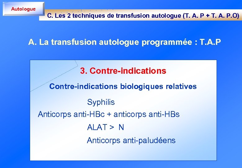 Autologue C. Les 2 techniques de transfusion autologue (T. A. P + T. A.