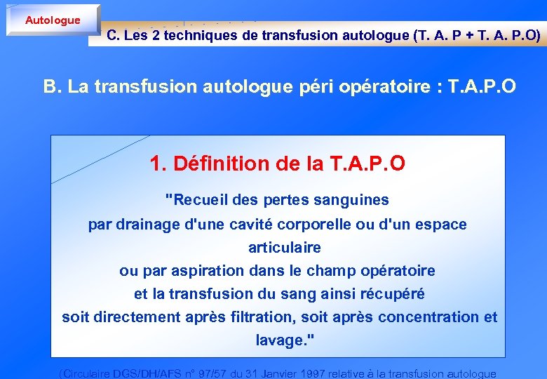 Autologue C. Les 2 techniques de transfusion autologue (T. A. P + T. A.
