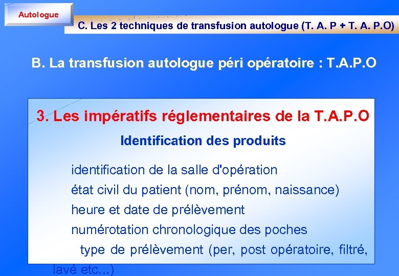 Autologue C. Les 2 techniques de transfusion autologue (T. A. P + T. A.