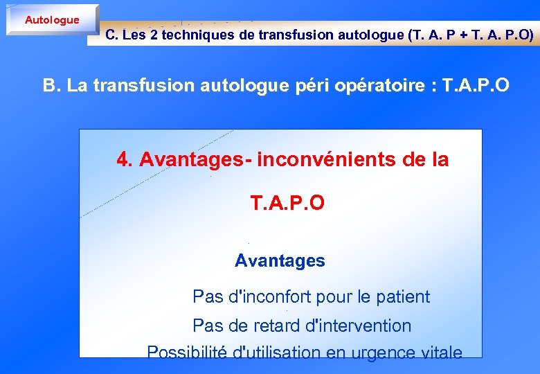 Autologue C. Les 2 techniques de transfusion autologue (T. A. P + T. A.