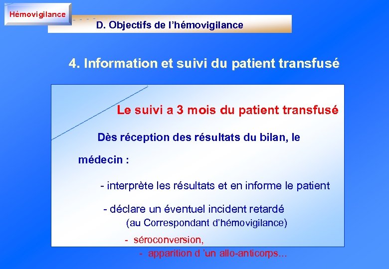 Hémovigilance D. Objectifs de l’hémovigilance 4. Information et suivi du patient transfusé Le suivi