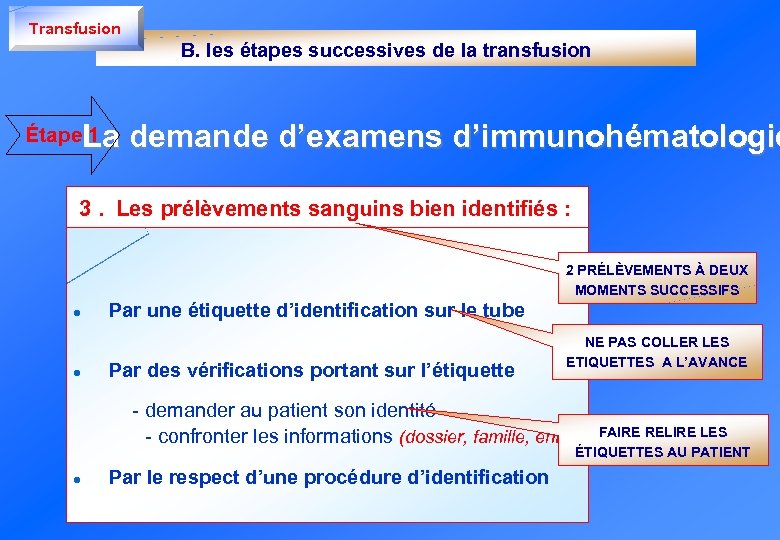Transfusion B. les étapes successives de la transfusion Étape 1 La demande d’examens d’immunohématologie