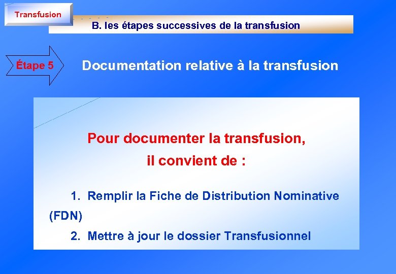 Transfusion B. les étapes successives de la transfusion Étape 5 Documentation relative à la