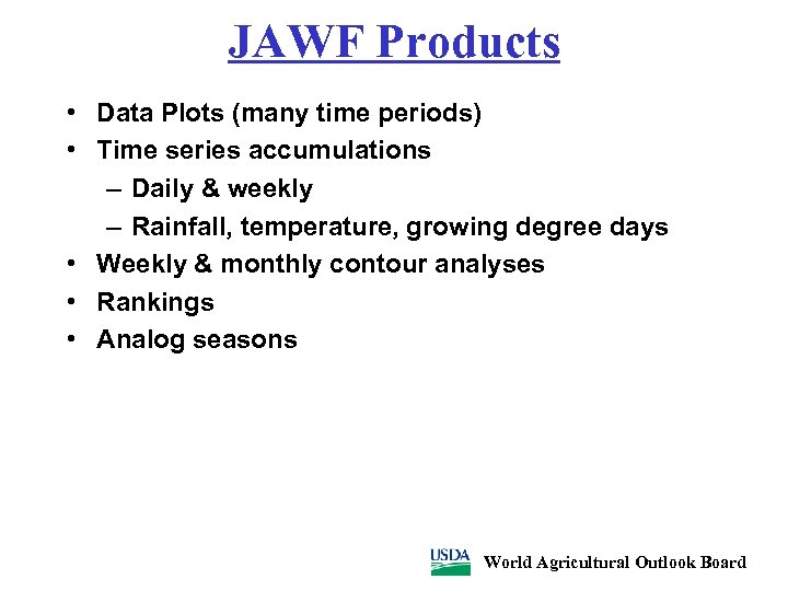 JAWF Products • Data Plots (many time periods) • Time series accumulations – Daily