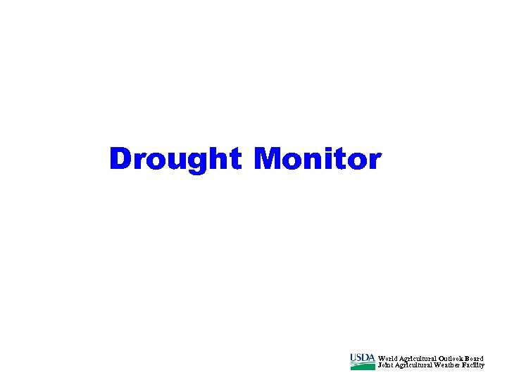 Drought Monitor World Agricultural Outlook Board Joint Agricultural Weather Facility 