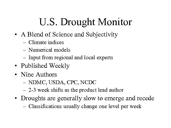 U. S. Drought Monitor • A Blend of Science and Subjectivity – Climate indices