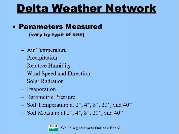Delta Weather Network • Parameters Measured (vary by type of site) – – –