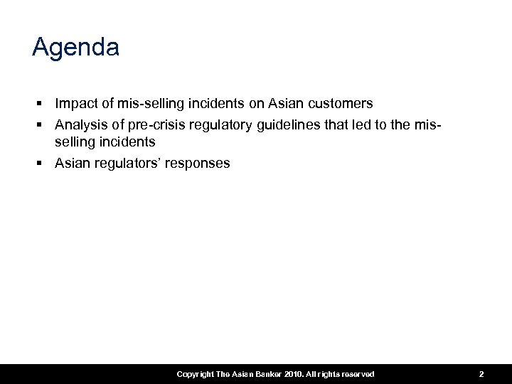 Agenda § Impact of mis-selling incidents on Asian customers § Analysis of pre-crisis regulatory