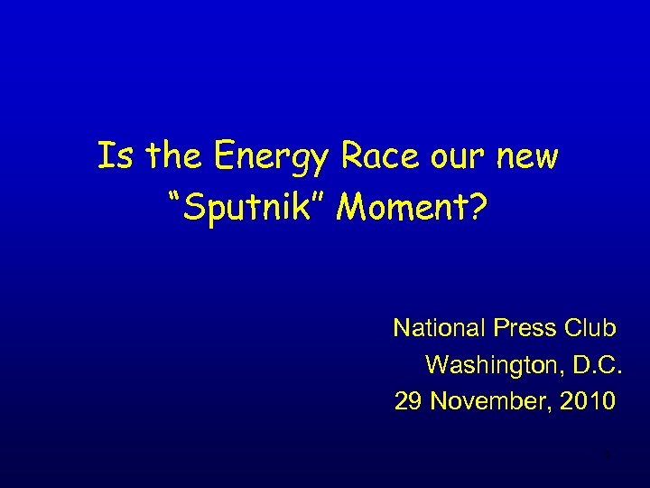 Is the Energy Race our new “Sputnik” Moment? National Press Club Washington, D. C.