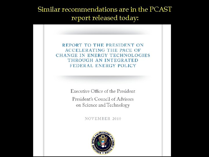 Similar recommendations are in the PCAST report released today: 20 