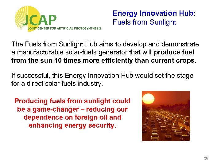 Energy Innovation Hub: Fuels from Sunlight The Fuels from Sunlight Hub aims to develop