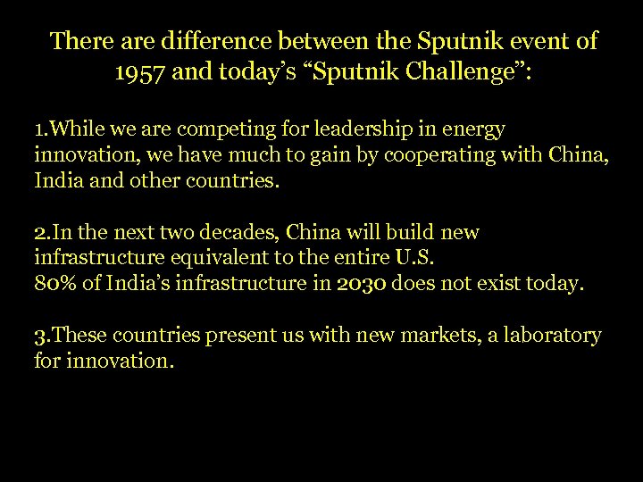There are difference between the Sputnik event of 1957 and today’s “Sputnik Challenge”: 1.