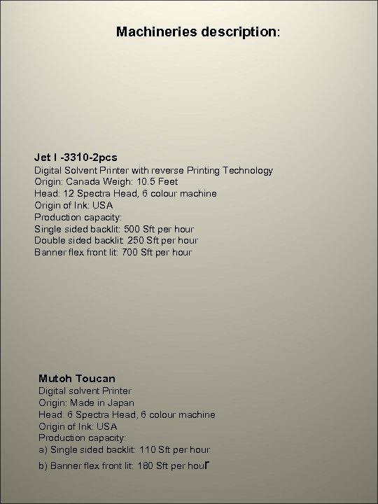 Machineries description: Jet I -3310 -2 pcs Digital Solvent Printer with reverse Printing Technology