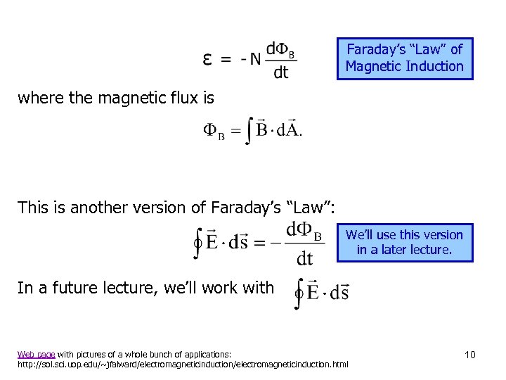 Faraday’s “Law” of Magnetic Induction where the magnetic flux is This is another version