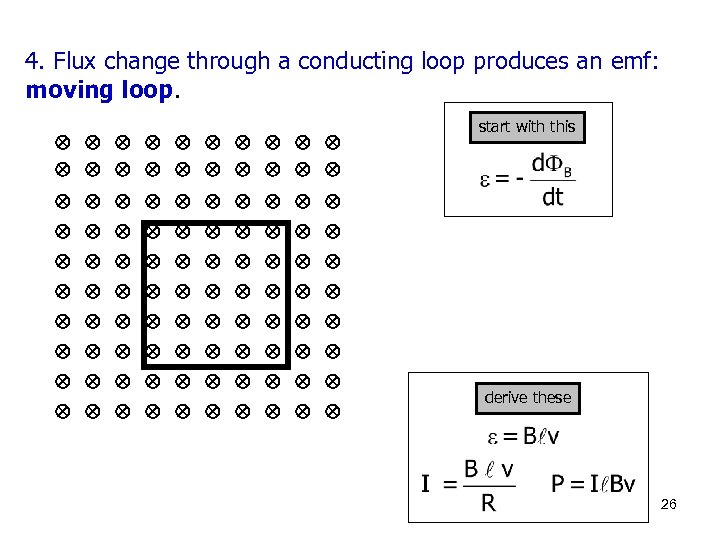 4. Flux change through a conducting loop produces an emf: moving loop. start with