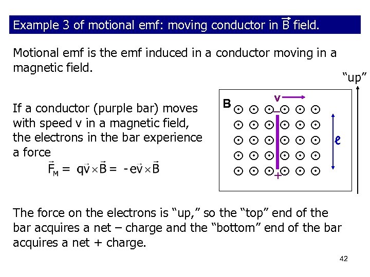 Example 3 of motional emf: moving conductor in B field. Motional emf is the