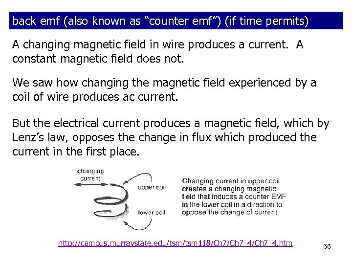 back emf (also known as “counter emf”) (if time permits) A changing magnetic field