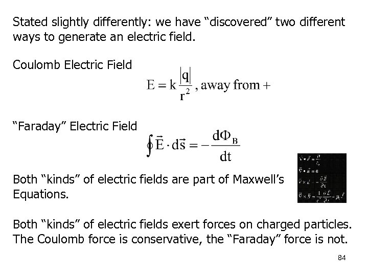 Stated slightly differently: we have “discovered” two different ways to generate an electric field.