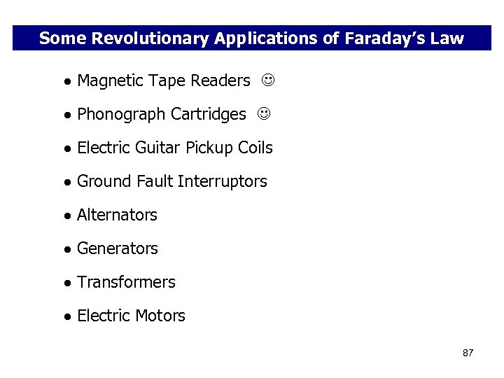 Some Revolutionary Applications of Faraday’s Law Magnetic Tape Readers Phonograph Cartridges Electric Guitar Pickup