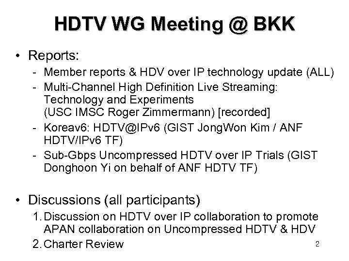 HDTV WG Meeting @ BKK • Reports: - Member reports & HDV over IP