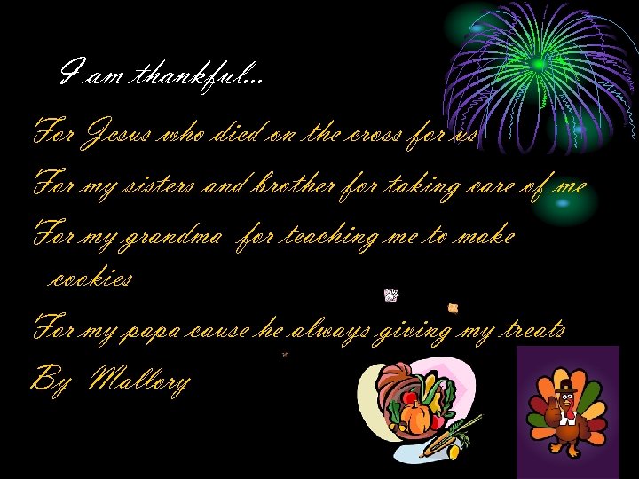 I am thankful… For Jesus who died on the cross for us For my