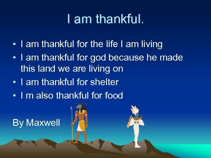 I am thankful. • I am thankful for the life I am living •